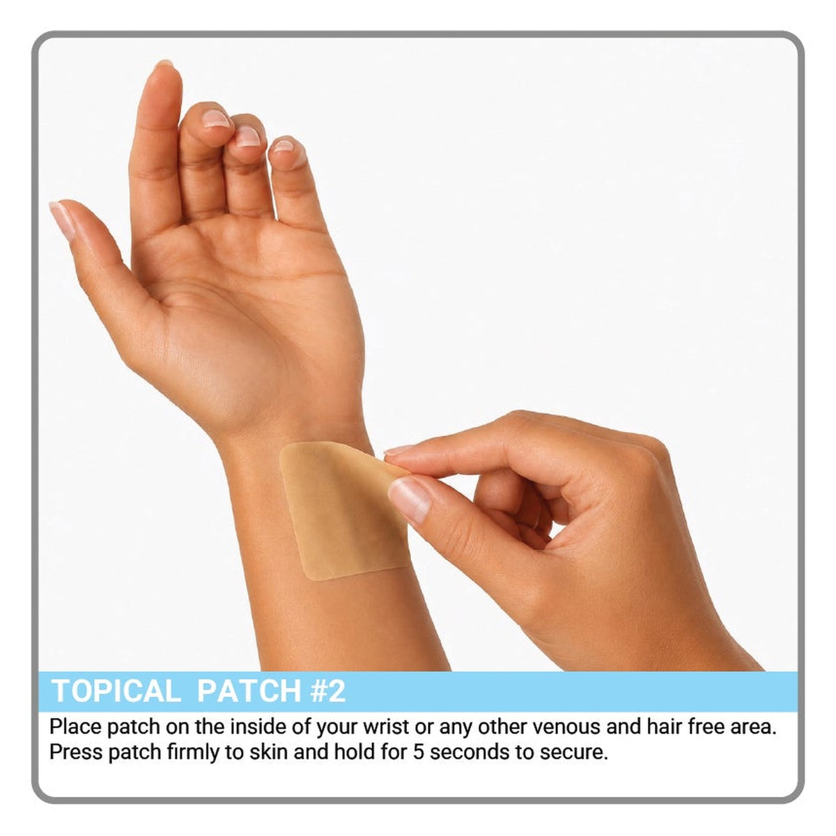 Topical Patch step 2: press the patch onto the inside of the wrist