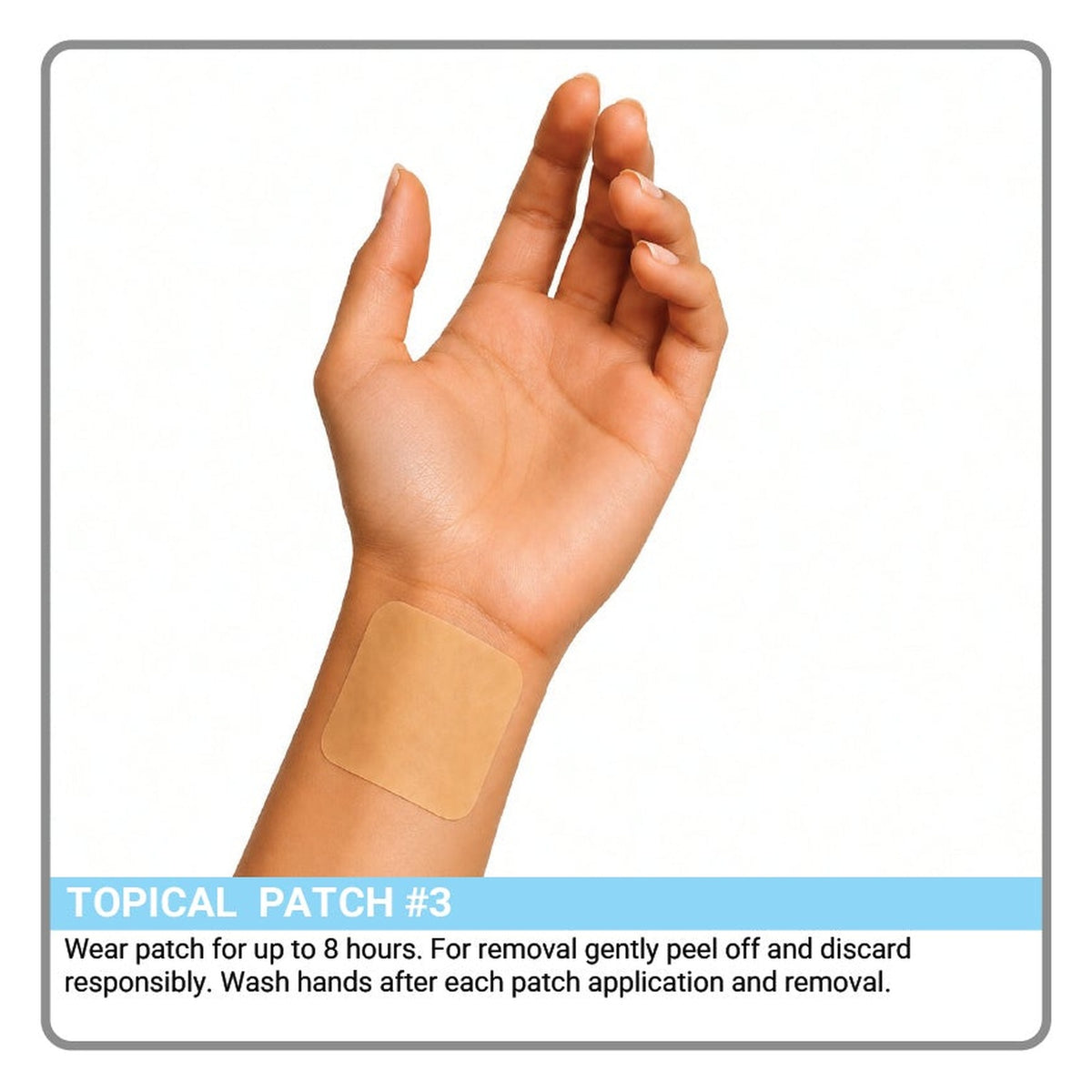 Topical Patch step 3: wear for up to 8 hours, then peel off